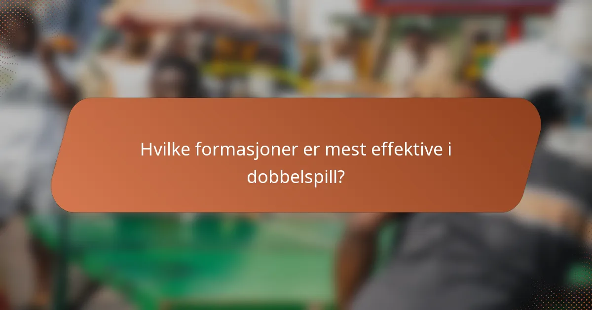 Hvilke formasjoner er mest effektive i dobbelspill?