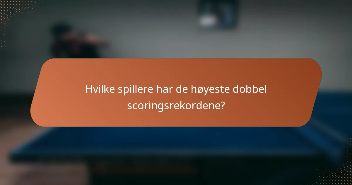 Hvilke spillere har de høyeste dobbel scoringsrekordene?